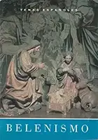 Belenismo. Arte y tradición de hacer nacimientos