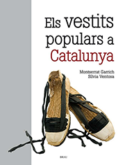 GARRICH, Montserrat; VENTOSA, Sílvia. Els vestits populars a Catalunya. Figueres : Brau, 2014 (Eines i feines ; 3) GARRICH, Montserrat; VENTOSA, Sílvia. Els vestits populars a Catalunya. Figueres : Brau, 2014 (Eines i feines ; 3)